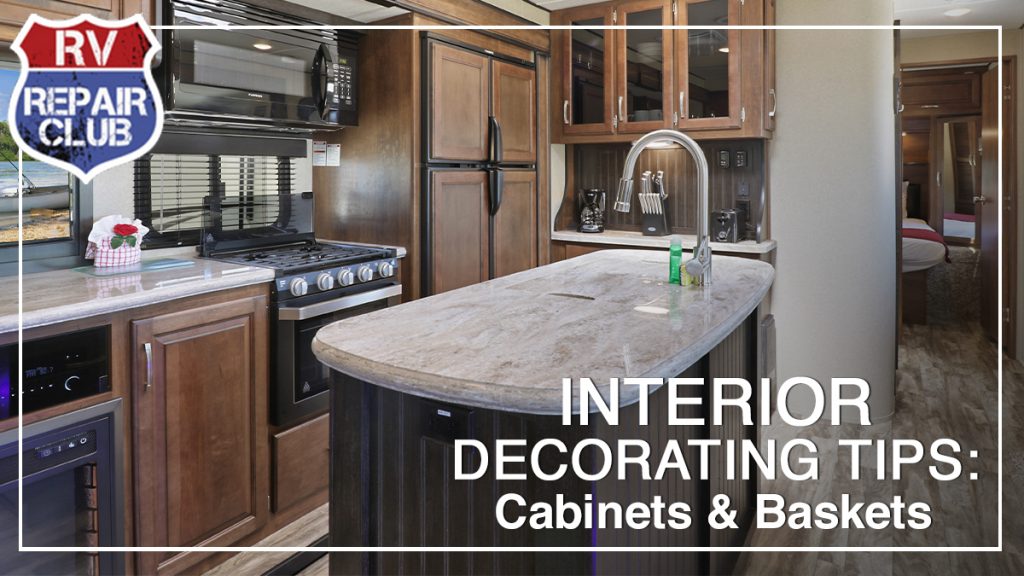 RV Repair Club Interior Decorating Tips: cabinets & baskets